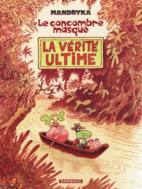 Le Concombre masqué Tome 15 La vérité ultime