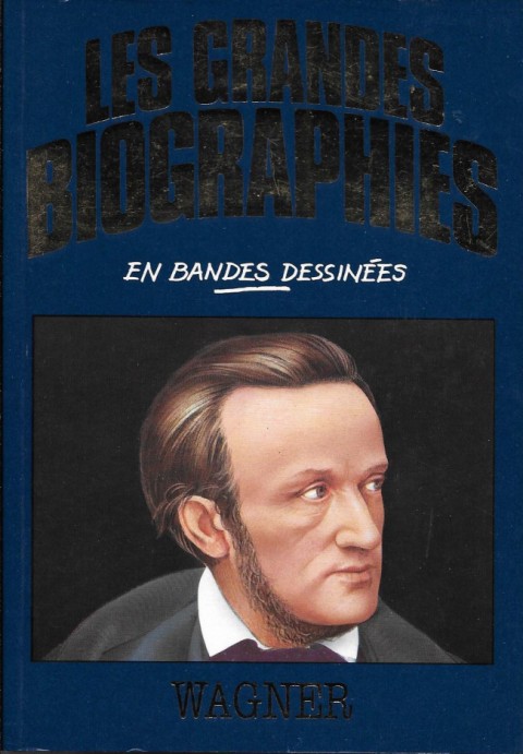 Couverture de l'album Les grandes biographies en bandes dessinées Wagner