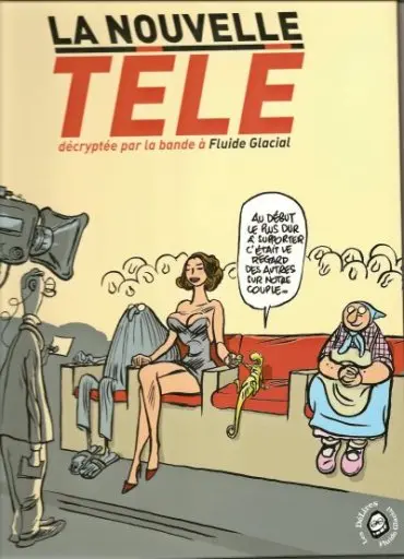 Les Délires Fluide Glacial La Nouvelle Télé décryptée par la bande à Fluide Glacial