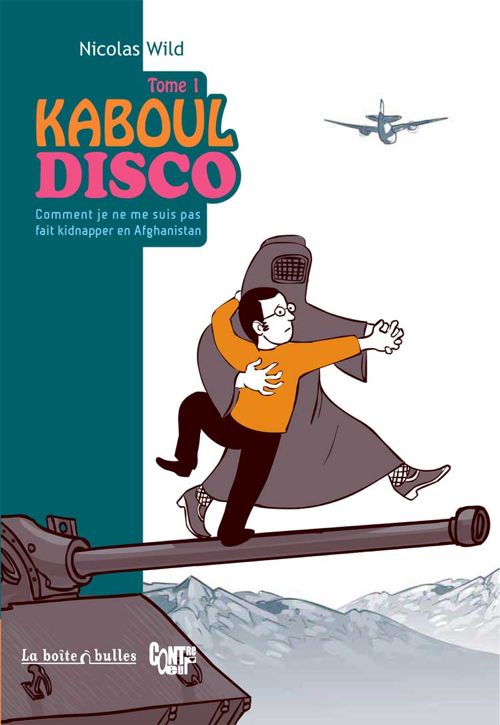 Couverture de l'album Kaboul Disco Tome 1 Comment je ne me suis pas fait kidnapper en Afghanistan