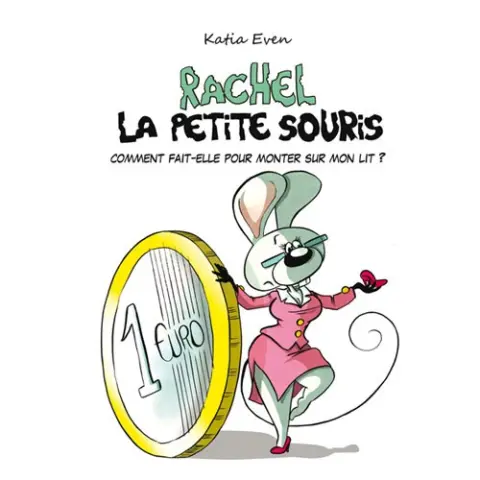 Rachel la petite souris Tome 1 Comment fait-elle pour monter sur mon lit ?