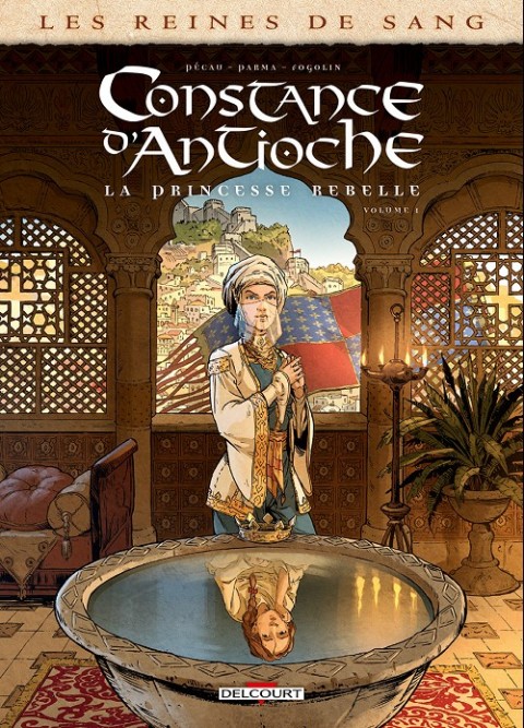 Couverture de l'album Les Reines de sang - Constance d'Antioche, la Princesse rebelle Volume 1