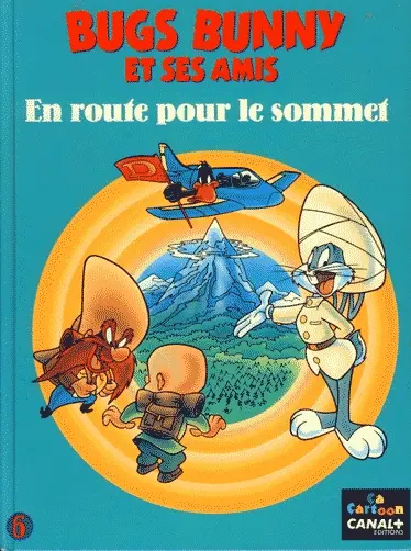 Bugs Bunny et ses amis Tome 6 En route pour le sommet