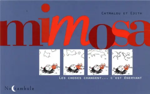 Mimosa Les choses changent... c'est énervant