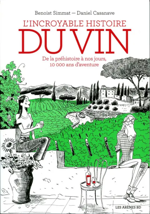 Couverture de l'album L'Incroyable Histoire du vin De la préhistoire à nos jours, 10 000 ans d'aventure