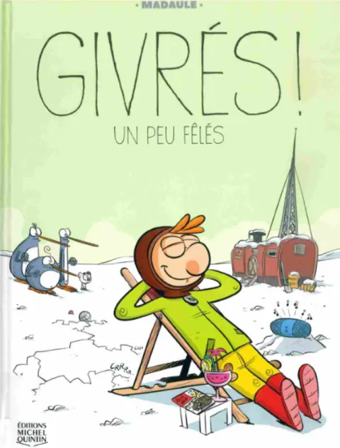 Givrés ! Michel Quintin 2 Un peu fêlés !