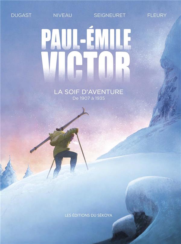 Paul-Emile Victor 1 La soif d'aventure - de 1907 à 1935