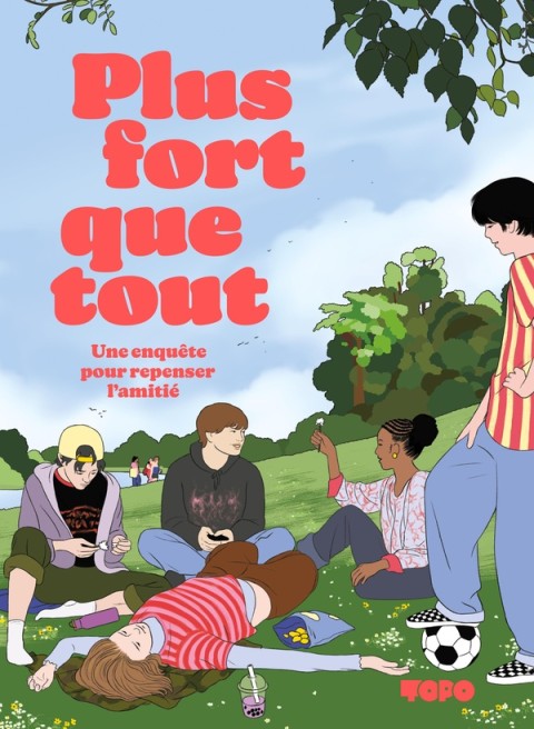 Plus fort que tout Une enquête pour repenser l'amitié