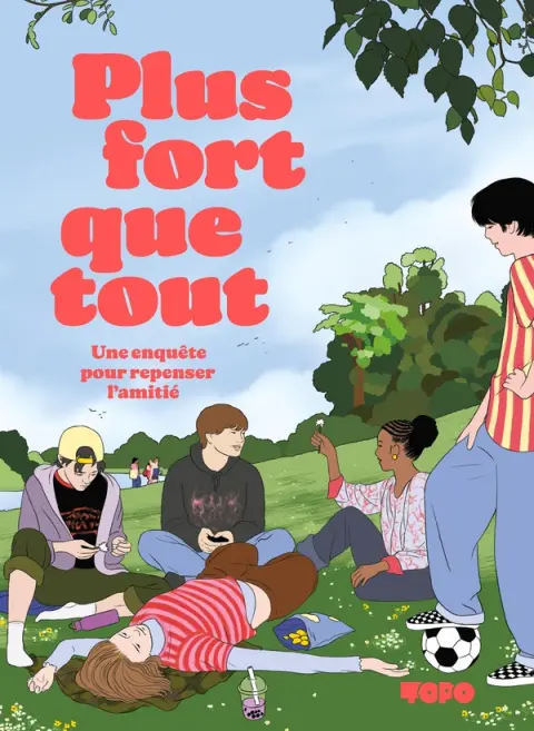 Plus fort que tout Une enquête pour repenser l'amitié