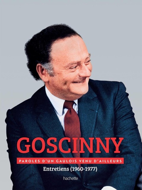 Goscinny - Paroles d'un Gaulois venu d'ailleurs Entretiens (1960-1977)