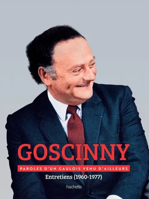 Goscinny - Paroles d'un Gaulois venu d'ailleurs Entretiens (1960-1977)
