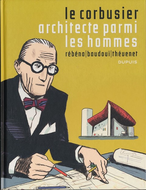 Le Corbusier : architecte parmi les hommes