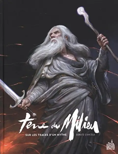 Terre du Milieu Sur les traces d'un mythe