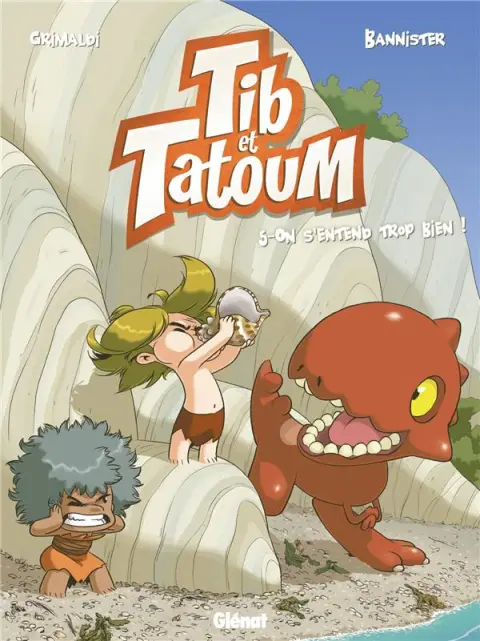 Tib et Tatoum Tome 5 On s'entend trop bien !