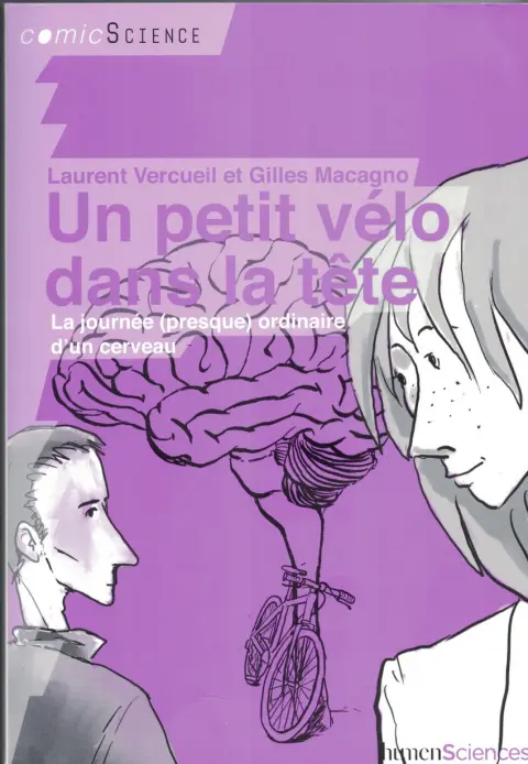 Un petit vélo dans la tête La journée (presque) ordinaire d'un cerveau