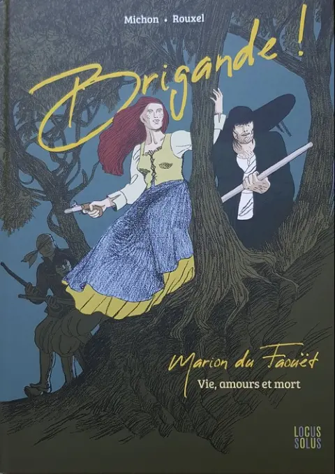 Brigande ! Marion du Faouët - Vie, amours et mort