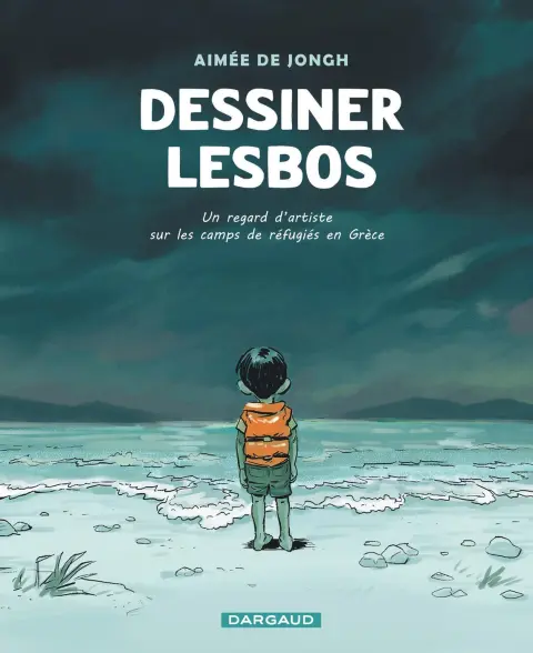 Dessiner Lesbos Un regard d'artiste sur les camps de réfugiés en Grèce