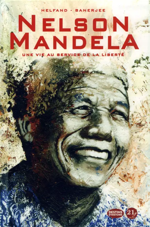 Nelson Mandela, Une vie au service de la liberté