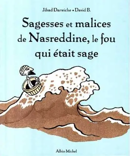 Sagesses et malices de Nasreddine, le fou qui était sage
