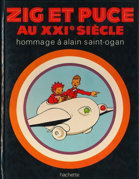 Zig et Puce Tome 9 Zig et Puce au XXIe siècle - Hommage à Alain Saint-Ogan