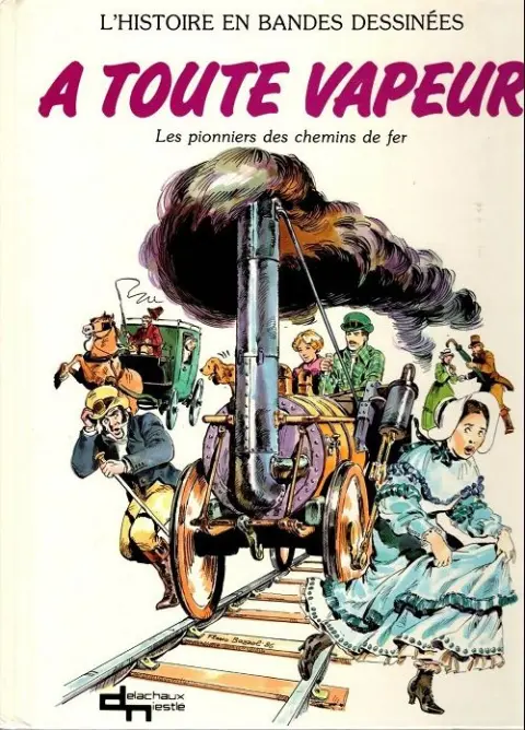 A toute vapeur Les pionniers du chemin de fer