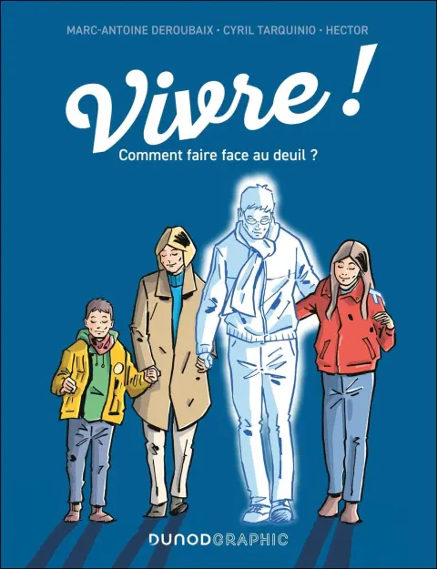 Vivre ! Comment faire face au deuil ?
