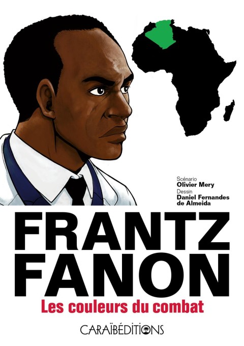 Frantz Fanon Les couleurs du combat