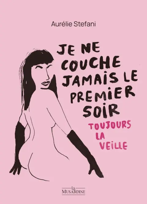 Je ne couche jamais le Premier soir Toujours la veille