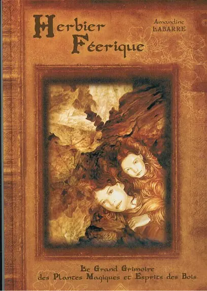 Herbier féerique Le grand grimoire des plantes magiques et esprits des bois