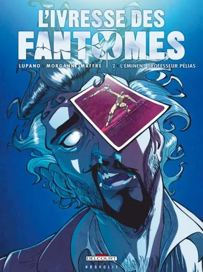 L'Ivresse des fantômes Tome 2 L'éminent professeur Pélias