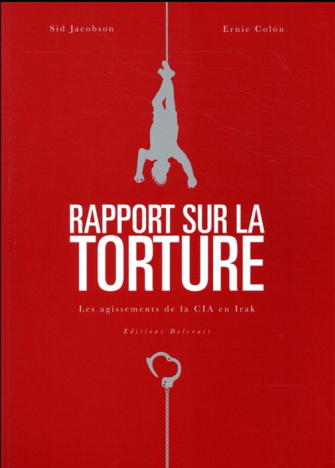 Rapport sur la torture Rapport sur la torture - Les agissements de la CIA en Irak
