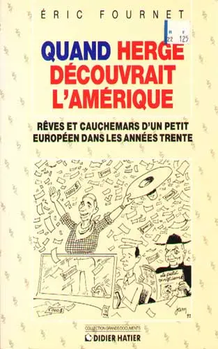Quand Hergé découvrait l'Amérique Rêves et cauchemars d'un petit Européen dans les années trente