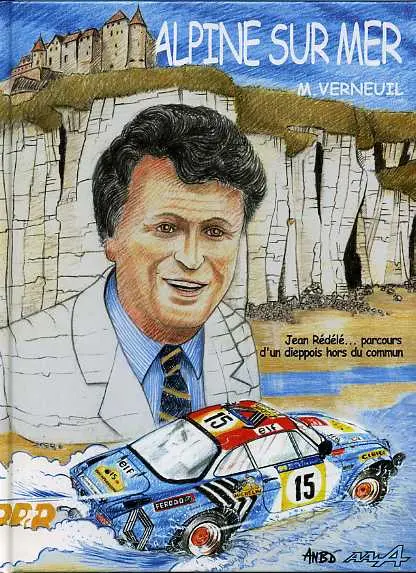 Alpine Sur Mer Jean Rédélé... parcours d'un dieppois hors du commun