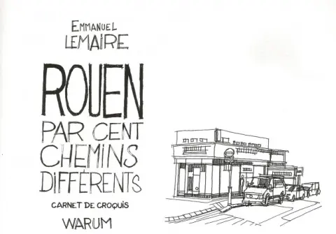 Rouen par cent chemins différents Carnet de croquis