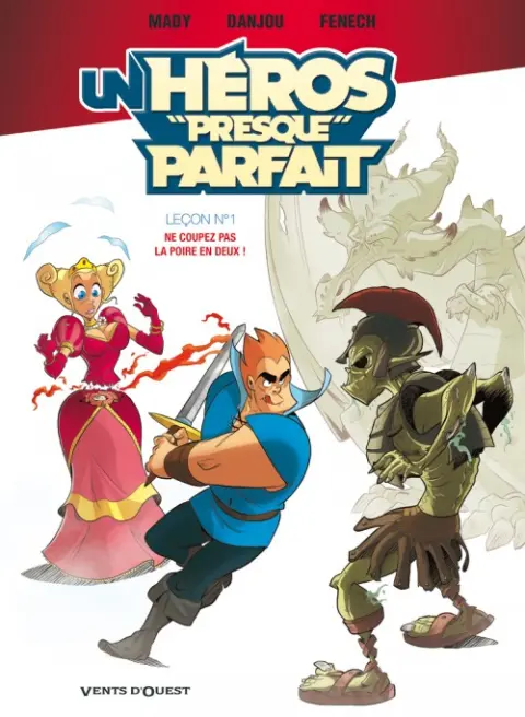 Un héros presque parfait Tome 1 Leçon n°1 : Ne coupez pas la poire en deux !