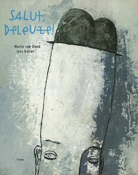 Salut Deleuze ! Tome 1
