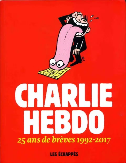 Charlie Hebdo 25 ans de brèves 1992-2017