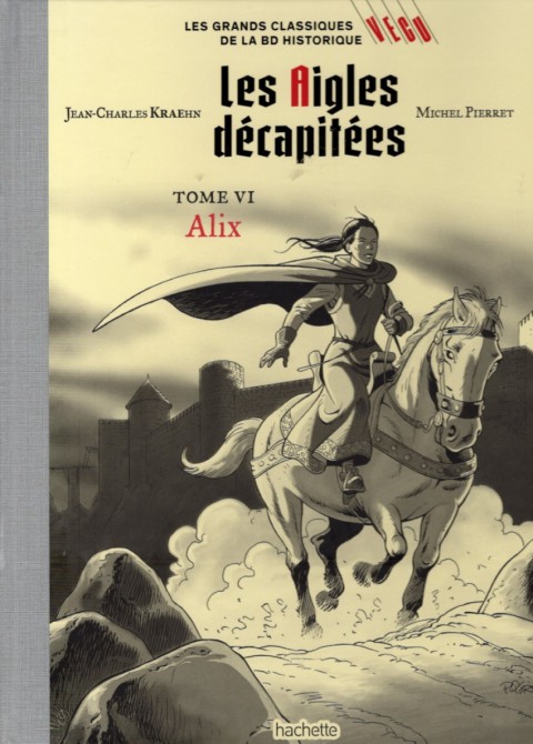 Les grands Classiques de la BD Historique Vécu - La Collection Tome 103 Les Aigles décapitées - Tome VI : Alix
