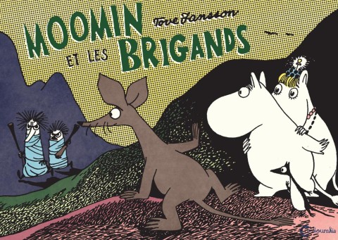 Les Aventures de Moomin Tome 6 Moomin et les Brigands
