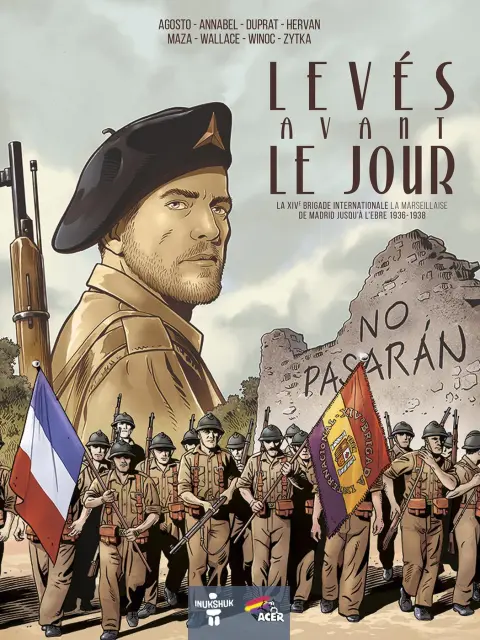 Levés avant le jour La XIVème brigadeinternationale La Marseillaise de Madrir jusqu'a l'Ebre 1936-1938