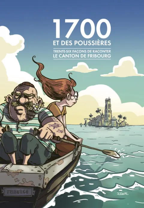1700 et des poussières Trente-six façons de raconter le canton de Fribourg