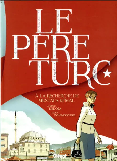 Le Père turc À la recherche de Mustafa Kemal