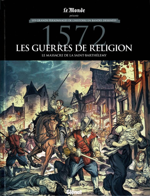 Les grands personnages de l'Histoire en bandes dessinées 1572 - Les guerres de Religion. Le massacre de la Saint-Barthélémy