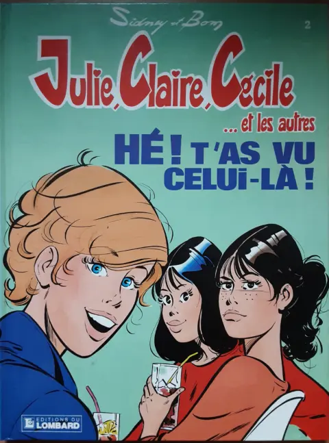 Couverture de l'album Julie, Claire, Cécile Tome 2 Hé ! T'as vu celui-là !