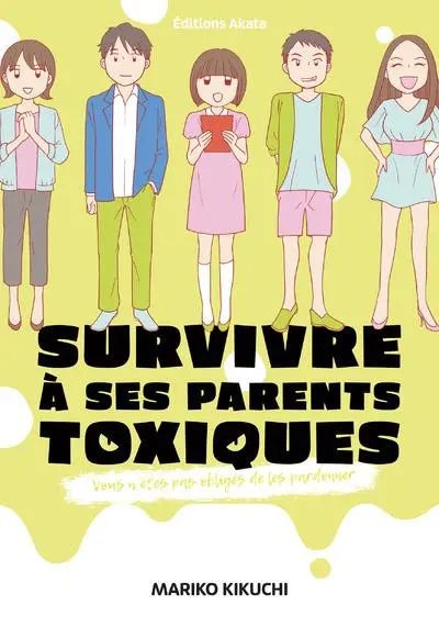 Survivre à ses parents toxiques Vous n'êtes pas obligés de les pardonner