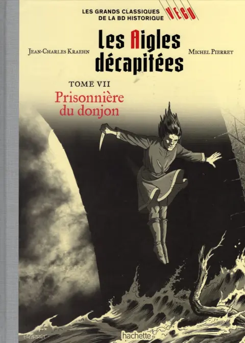 Les grands Classiques de la BD Historique Vécu - La Collection Tome 104 Les Aigles décapitées - Tome VII : Prisonnière du donjon