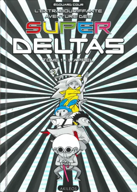 L'Extrabouriffante aventure des Super Deltas Tome 1 L'appel