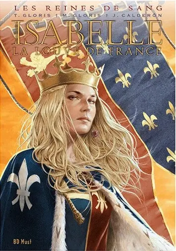 Les Reines de sang - Isabelle, la Louve de France Isabelle La Louve de France