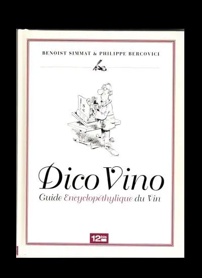 La Trilogie bordelaise Tome 2 Dico Vino - Guide Encyclopéthylique du Vin