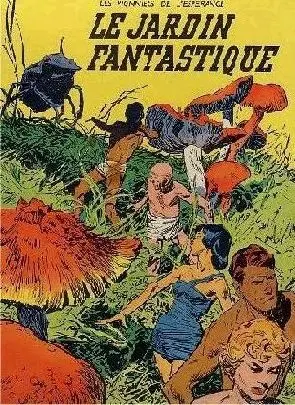 Les Pionniers de l'espérance Tome 4 Le jardin fantastique